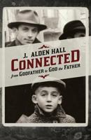 Connected: From Godfather to God the Father 0984781668 Book Cover