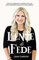 Lente di Fede: Tutto è cambiato il giorno in cui mi sono inginocchiato e mi sono arreso B0FSWXXPX2 Book Cover