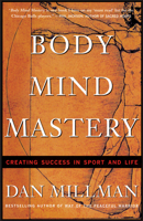 Body Mind Mastery: Creating Success in Sport and Life 1577310942 Book Cover