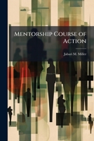 Mentorship Course of Action: Increasing African American Interest in the Maneuver Branches 1249372585 Book Cover