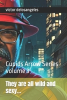 They are all wild and sexy…: Cupids Arrow Series volume 3 (Love letters and poems by Cupids Arrow series) B0DS2P88RT Book Cover