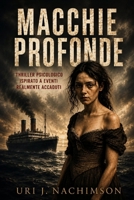 MACCHIE PROFONDE: Basato su eventi realmente accaduti (Italian Edition) B0F8PDZLC4 Book Cover