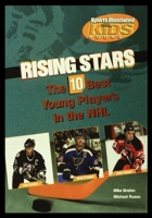 Rising Stars: The 10 Best Young Players in the Nhl (Library of American Lives and Times Set 3) 143588860X Book Cover