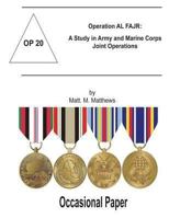 Operation AL FAJR: A Study in Army and Marine Corps Joint Operations: A Study in Army and Marine Corps Joint Operations (Global War on Terrorism Occasional Paper) 1470103818 Book Cover