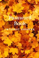 Password Book Internet Address: keep private information to website address, username, password and notes size 6"x9" make you easy to find and have phone page in backside. 1708025731 Book Cover