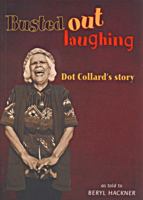 Busted Out Laughing: Dot Collard's Story 1875641793 Book Cover