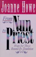From Nun to Priest: Hope for Those Bound by Tradition 0892254513 Book Cover