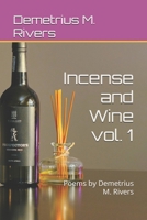 Incense and Wine Vol. 1: Poems by Demetrius M. Rivers B0FR9SWZZH Book Cover