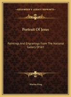 Portrait Of Jesus: Paintings And Engravings From The National Gallery Of Art 0548448701 Book Cover