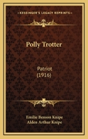 Polly Trotter, Patriot 1164918427 Book Cover