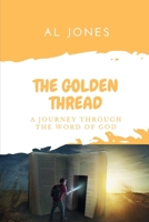 THE GOLDEN THREAD: A Journey Through the Word of God B09DF88S3B Book Cover