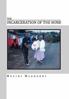 The Incarceration of the Mind 1453547711 Book Cover