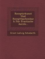 Receptirkunst Und Recepttaschenbuch Fur Practische Aerzte... 1288141238 Book Cover