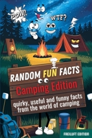 Random fun facts camping edition - quirky, useful and funny facts from the world of camping: Interesting, funny facts and trivia all about nature, camping, wilderness and more. B0FJWXZTSP Book Cover