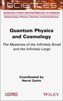 Quantum Physics and Cosmology: The Mysteries of the Infinitely Small and the Infinitely Large (ISTE Invoiced) 1789452333 Book Cover