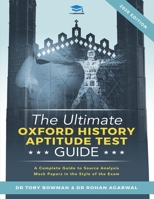 The Ultimate Oxford History Aptitude Test Guide: Techniques, Strategies, and Mock Papers to give you the Ultimate preparation for Oxford's HAT examination. 1913683656 Book Cover