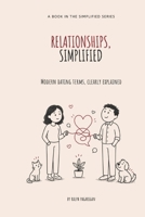 Relationships, Simplified: Modern Dating Terms, Clearly Explained (The Simplified Series) B0HBP1581X Book Cover