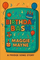 BIRTHDAY BASH: A FRIDGE SONG STORY (The Fridge Song) B0FBKJYSYC Book Cover