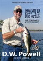 How Not to Lose Your Bass In Business: Business is like fishing (Leadership Wrangler) 1937801519 Book Cover