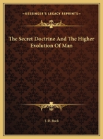 The Secret Doctrine And The Higher Evolution Of Man 142535968X Book Cover