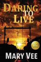 Daring To Live, A Patriotic Suspense Novel 1986640949 Book Cover