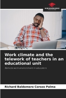 Work climate and the telework of teachers in an educational unit: Remote work environment in educators 6205994801 Book Cover