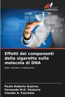 Effetti dei componenti della sigaretta sulla molecola di DNA 6207329708 Book Cover