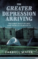 The Greater Depression Arriving The First Half Of 2025 And How To Survive I B0DZB85FT6 Book Cover