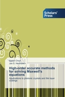 High-order accurate methods for solving Maxwell's equations: Applications to photonic crystals and thin layer coatings 3639512804 Book Cover