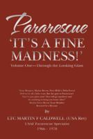 Pararescue-It's a Fine Madness: Volume One-Through the Looking Glass 1491737875 Book Cover
