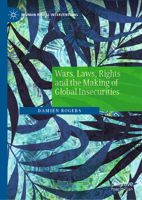 Wars, Laws, Rights and the Making of Global Insecurities 3030901610 Book Cover