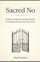 Sacred No: When Saying Yes to Everyone Means Saying No to God: Scripture, Scripts & a 30-Day Practice for Christian Women Who Over-Serve B0GSN4FFBX Book Cover