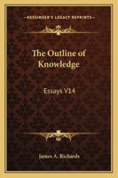 The Outline of Knowledge (Volume XIV - Essays) 1419146122 Book Cover