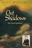 Out of the Shadows: An Artist's Journey 1590784111 Book Cover