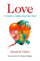 Love, a Guide to Advancing Your Soul 1846947103 Book Cover