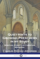Quiet Hints to Growing Preachers in My Study: Spiritual Advice for Christian Ministers 1789875781 Book Cover