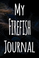 My Firefish Journal: The perfect gift for the fish keeper in your life - 119 page lined journal! 1699639809 Book Cover