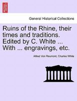 The Ruins of the Rhine Their Times and Traditions 1240918879 Book Cover