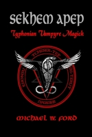 Sekhem Apep: Typhonian Vampyre Magick 1312635843 Book Cover