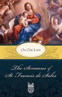 The Sermons of St. Francis De Sales on Our Lady 0895552590 Book Cover
