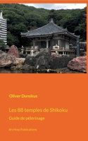 Les 88 temples de Shikoku: Guide de pèlerinage 3756217809 Book Cover