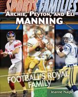 Archie, Peyton, and Eli Manning: Football's Royal Family 1435835506 Book Cover