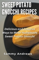 Sweet Potato Gnocchi Recipes B0CSMDVQLC Book Cover