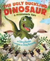 The Ugly Duckling Dinosaur: A Prehistoric Tale 0810997398 Book Cover