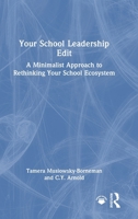 Your School Leadership Edit: A Minimalist Approach to Rethinking Your School Ecosystem 1032936185 Book Cover