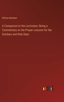 A Companion to the Lectionary: Being a Commentary on the Proper Lessons for the Sundays and Holy Days 3385104823 Book Cover