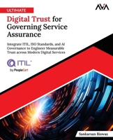 Ultimate Digital Trust for Governing Service Assurance: Integrate ITIL, ISO Standards, and AI Governance to Engineer Measurable Trust across Modern Digital Services (English Edition) 9349887916 Book Cover