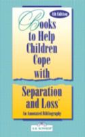Books to Help a Child Cope with Separation and Loss: An Annotated Bibliography Fourth Edition (Serving Special Needs Series) 0835234126 Book Cover