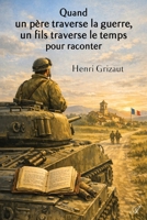 Quand un père traverse la guerre, Un fils traverse le temps pour raconter 9524212102 Book Cover