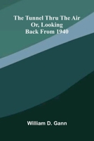 The Tunnel Thru The Air: Or, Looking Back From 1940 9371774010 Book Cover